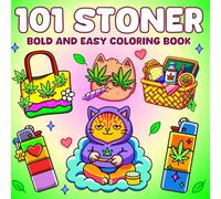 101 Stoner Coloring Book: Bold & Simple Weed Leaf Designs Coloring Pages with Trippy Art, Groovy Patterns, Whimsical Drawings for Adults to De-Stress and Have Fun