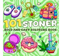 101 Stoner Coloring Book: Hilarious Psychedelic Coloring Pages for Adults Featuring Abstract Doodles and Relaxing Trippy Patterns to Chill Out and De-Stress