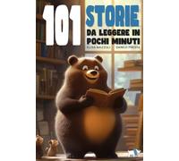 101 storie da leggere in pochi minuti. Ediz. a colori