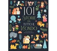 101 storie da tutto il mondo. Ediz. a colori
