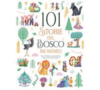 101 storie del bosco incantato. Ediz. a colori