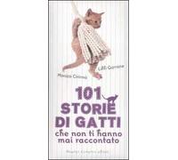 101 storie di gatti che non ti hanno mai raccontato