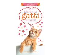 101 storie di gatti che non ti hanno mai raccontato