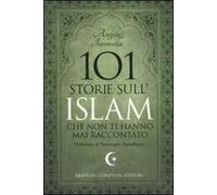 101 storie sull'islam che non ti hanno mai raccontato