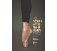 Francis Mason George Balanchine 101 Stories of the Great Ballets (Tascabile)