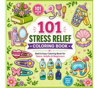 101 stress relief: Bold and easy colouring book for teens, adults and beginner