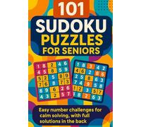 101 Sudoku Puzzles for Seniors: Easy number challenges for calm solving, with full solutions in the back