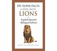 101 Super Facts & More About Lions: English-Spanish Bilingual Edition