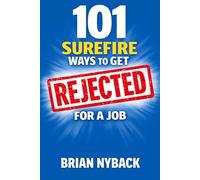 101 Surefire Ways to Get Rejected for a Job