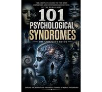101 SYNDROMES. The Strangest Disorders of the Human Mind