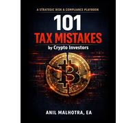 101 Tax Mistakes by Crypto Investors: A Strategic Risk & Compliance Playbook
