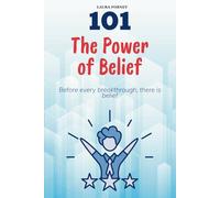 101 The Power of Belief: Before every breakthrough, there is belief