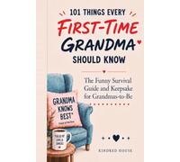 101 Things Every First-Time Grandma Should Know: The Funny Survival Guide and Keepsake for Grandmas-to-Be