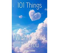 101 Things I Wish I Could Tell You: A Guided Grief Journal for Healing After Loss, Navigating Emotional Release Workbook, Remembering a Loved One, ... Meaning, Reflection and Moving Forward