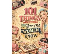 101 Things Only 70-Year-Old Women Know: A Fun and Nostalgic Throwback - Unique 70 Year Old Birthday Gifts for Women