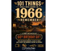 101 Things Only Men Born in 1966 Remember: A Funny and Nostalgic 60th Birthday Gift for Men with Childhood Memories, Classic TV, Music, Cars, Sports, and Growing Up Before the Internet