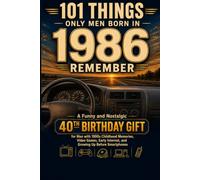 101 Things Only Men Born in 1986 Remember: A Funny and Nostalgic 40th Birthday Gift for Men with 1990s Childhood Memories, Video Games, Early Internet, and Growing Up Before Smartphones