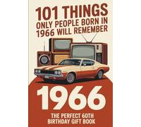 101 Things Only People Born in 1966 Will Remember: A Nostalgic Trivia & Memory-Lane Gift Book for the Perfect 60th Birthday (2026 Edition)