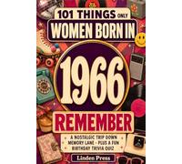 101 Things Only Women Born in 1966 Remember: A Nostalgic Trip Down Memory Lane - Plus a Fun Birthday Trivia Quiz