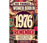 101 Things Only Women Born in 1976 Remember: A Nostalgic Trip Down Memory Lane - Plus a Fun Birthday Trivia Quiz