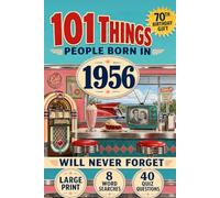 101 Things People Born in 1956 Will Never Forget: The 70th Birthday Gift for Men and Women: What Happened in 1956, Nostalgia, Trivia Quizzes and Word Search Puzzles - Large Print