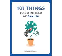 101 Things to Do Instead of Gaming