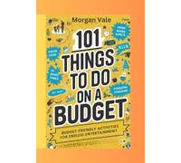 101 Things To Do On a Budget.: Budget-Friendly activities for endless entertainment