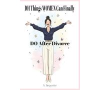 101 Things WOMEN Can Finally Do After Divorce: Your Hilarious Guide to Rediscovering Yourself, Your Joy and Your Unlimited Possibilities - Self-Irony & Positive Affirmations Through Laughter