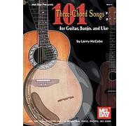 101 Three-Chord Songs for Guitar, Banjo, and Uke. For Chitarra