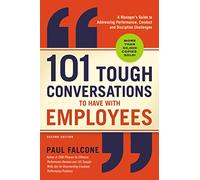 Paul Falcone 101 Tough Conversations to Have with Employees (Tascabile)