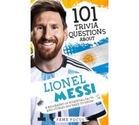 Fame Focus 101 Trivia Questions About Lionel Messi - A Biography of (Tascabile)