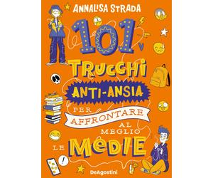 101 trucchi anti-ansia per affrontare al meglio le medie - Strada Annalisa