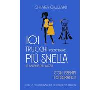 101 trucchi per sembrare più snella: (e anche più alta!) - EDIZIONE A COLORI