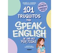 101 truquitos para speak English de una vez por todas / 101 Tricks to Speak English Once and for All: El libro definitivo para aprender inglés/ The Definitive Book to Learn English