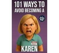 101 Ways to Avoid Becoming a Karen: A Hilarious Self-Help Book for Women Who Still Care: Funny Gag Gift for Women