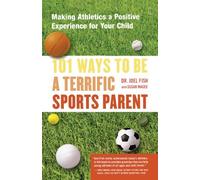 101 Ways to Be a Terrific Sports Parent: Making Athletics a Positive Experience for Your Child by Dr. Joel Fish (2003-09-02)