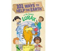 101 Ways to Help the Earth with Dr. Seuss's Lorax