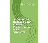 101 Ways to Improve Your Career Performance with ChatGPT