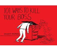 101 Ways to Kill Your Boss