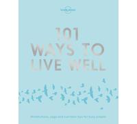 101 Ways to Live Well [Lingua Inglese]