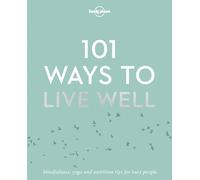 101 Ways to Live Well [Lingua Inglese]