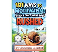 101 Ways to Motivate me when i Don't Want to be Rushed: 100 Blank Lined Journal to Write in, Funny Fake Book Cover, Gag Gift Idea for Men, Women, Adults, Family, Friends, Couple