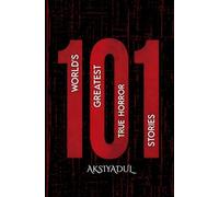101 World's Greatest True Horror Stories: Collectable Edition