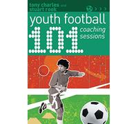 101 Youth Football Coaching Sessions (101 Drills) by Rook, Stuart