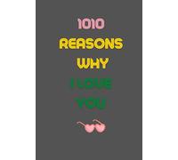 1010 Reasons Why I Love You: Notebook Journal for Lovers as Birthday Gift, Awesome For Special Event Days, 6x9 inches 120 Blank Lined pages