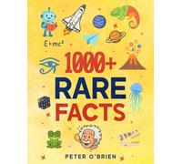 1011+ Rare Facts: Learn Something Crazy on Every Page: Over 1,011 Fun Facts to Share and Show Off