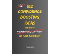 102 Confidence Building Ideas: No hype. No pretending. Just practical ways to build real self-belief and act with confidence every day