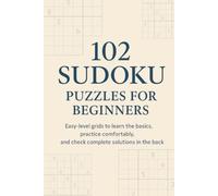 102 Easy Sudoku Puzzles for Beginners: A clear starter collection to build confidence, enjoy steady practice, and check solutions in the back