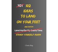 102 Ideas To Land On Your Feet: No Instant Recovery. Simple Everyday Ideas To Handle Setbacks, Adapt To Change, and Move Forward When Life Does Not Go To Plan.