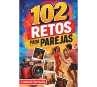 102 Retos Para Parejas: Un libro de actividades y recuerdos a todo color con experiencias para todo el año, San Valentín y Navidad para disfrutar juntos.